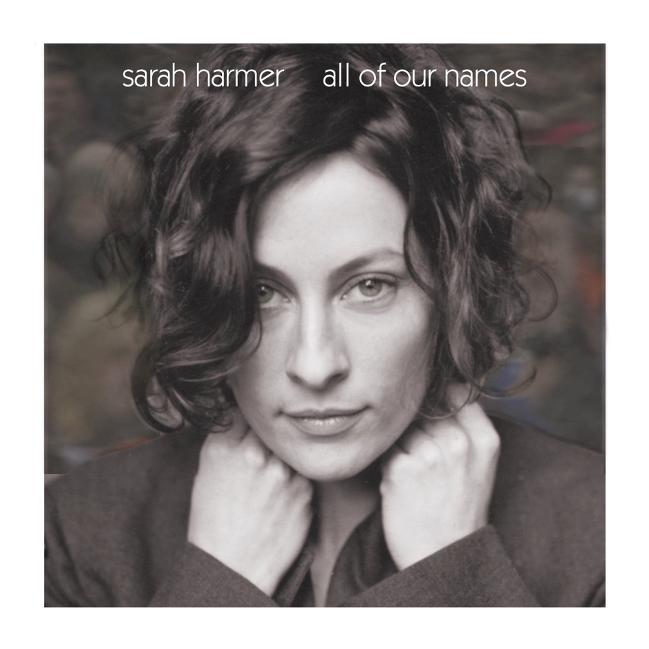 Sarah Harmer - All Of Our Names